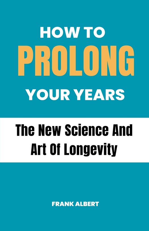 Front cover_How To Prolong Your Years