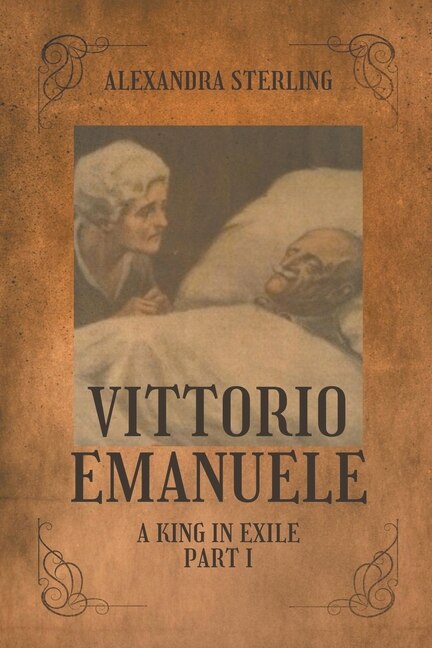 Couverture_Vittorio Emanuele a King in Exile, Part I