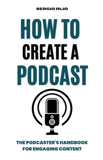 Front cover_How to Create a Podcast