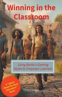 Couverture_Winning in the Classroom - Using Bartle's Gaming Styles to Empower Learners
