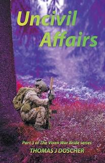 Couverture_Uncivil Affairs - Part 3 of The Vixen War Bride Series