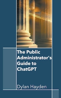 Front cover_The Public Administrator's Guide to ChatGPT