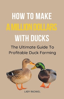 Couverture_How To Make A Million Dollars With Ducks