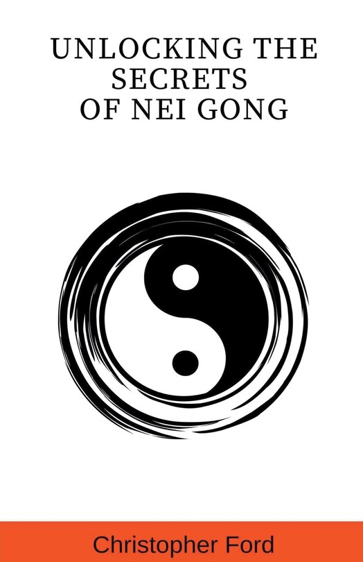 Front cover_Unlocking the Secrets of Nei Gong