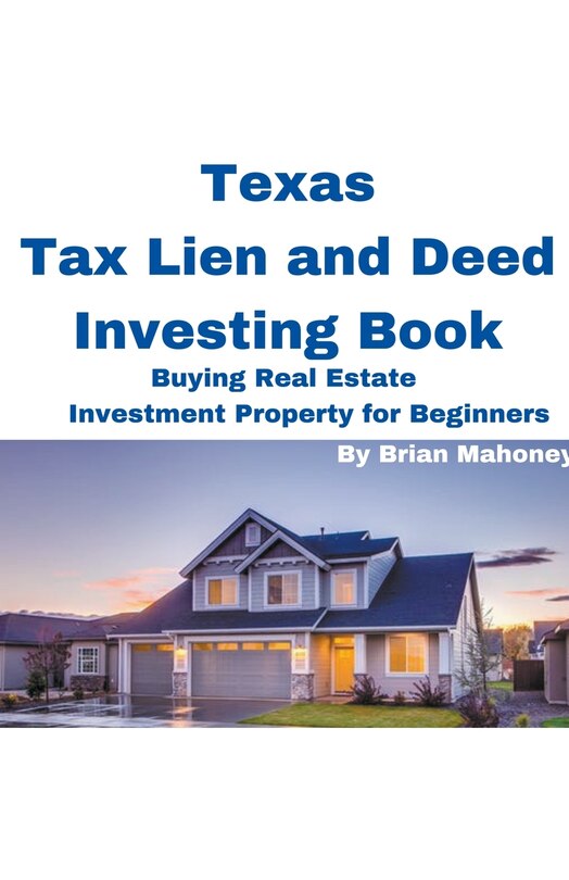 Front cover_Texas Tax Lien and Deed Investing Book Buying Real Estate Investment Property for Beginners