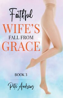 Front cover_Faithful Wife's Fall From Grace Book 3