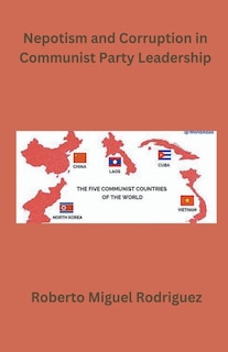 Front cover_Nepotism and Corruption in Communist Party Leadership