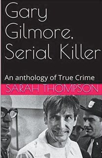 Front cover_Gary Gilmore, Serial Killer