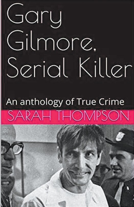 Front cover_Gary Gilmore, Serial Killer