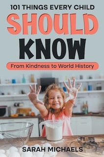 Front cover_101 Things Every Child Should Know