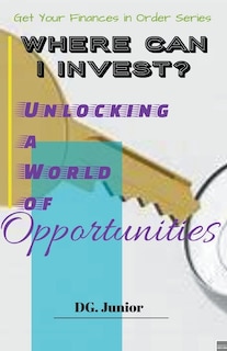 Front cover_Where Can I Invest? Unlocking a World of Opportunities