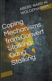 Front cover_Coping Mechanisms from Convert Stalking-Gang Stalking