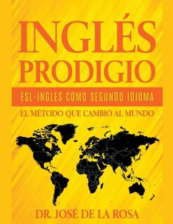 Front cover_Ingles Prodigio Esl-Ingles como Segundo Idioma El metodo que Cambio al Mundo