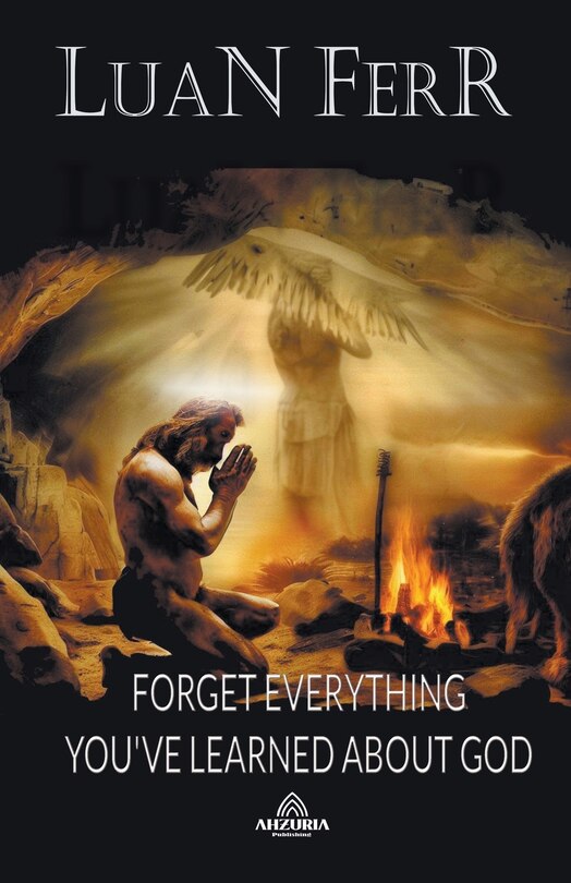 Front cover_Forget Everything You've Learned About God