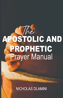 Front cover_The Apostolic And Prophetic Prayer Manual