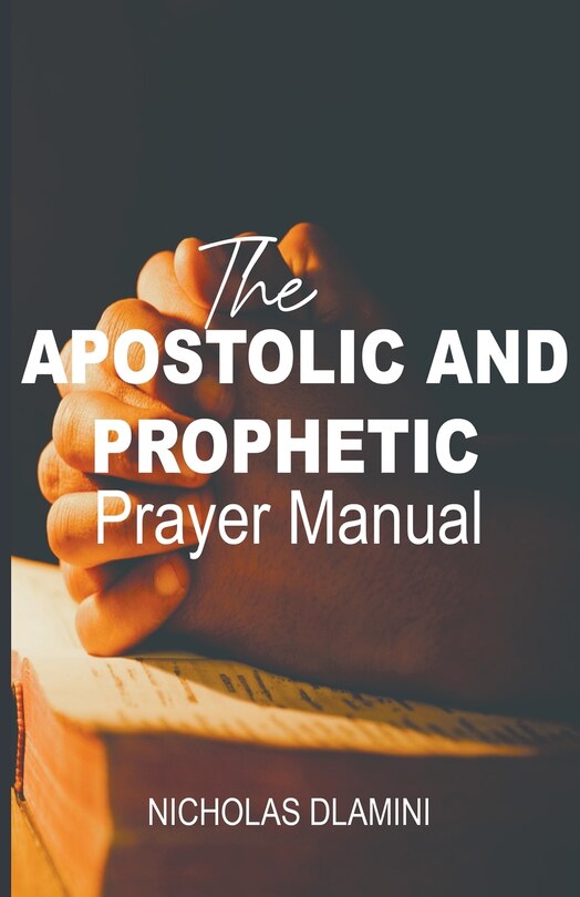 Front cover_The Apostolic And Prophetic Prayer Manual