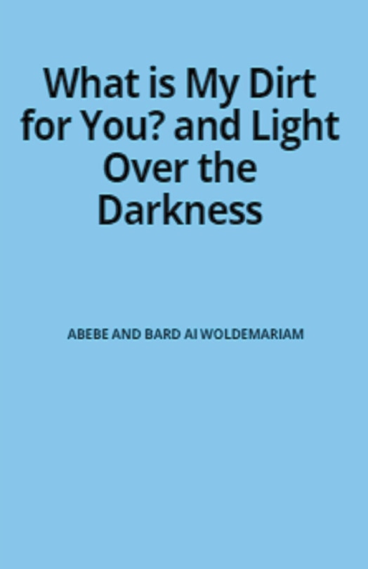 Front cover_What is My Dirt for You? - Light Over the Darkness