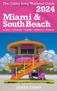 Front cover_MIAMI & SOUTH BEACH The Cubby 2024 Long Weekend Guide