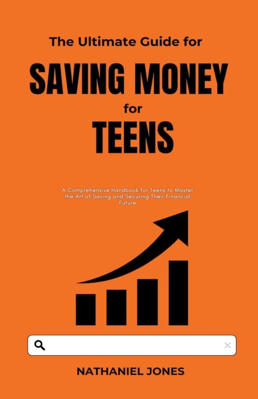 Front cover_The Ultimate Guide for Saving Money for Teens