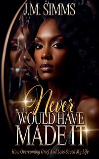 Front cover_Never Would Have Made It