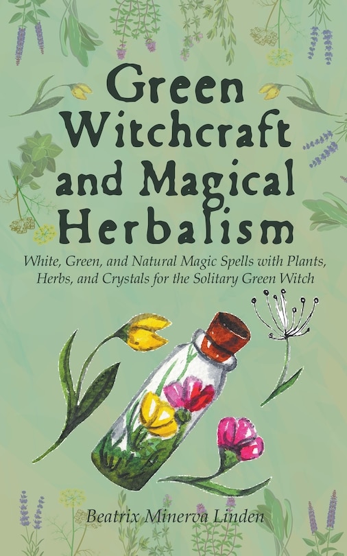 Front cover_Green Witchcraft and Magical Herbalism