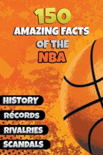 Front cover_150 Amazing Facts of the NBA