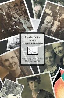 Front cover_Family, Faith, and a Ringnecked Pheasant