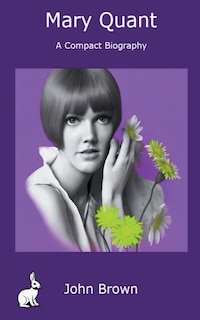 Front cover_Mary Quant - A Compact Biography