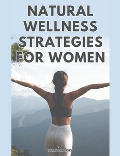 Front cover_Natural Wellness Strategies For Woman