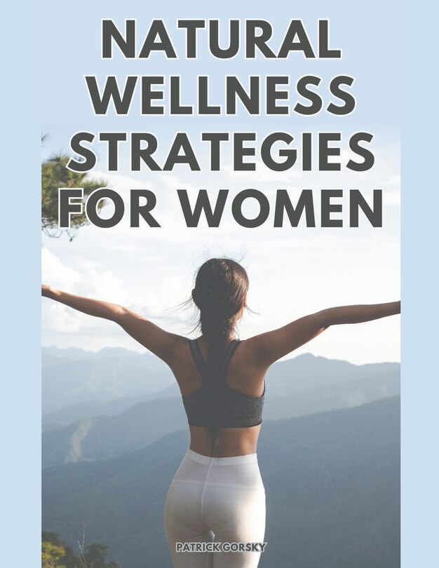 Front cover_Natural Wellness Strategies For Woman
