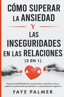 Front cover_Cómo Superar la Ansiedad y las Inseguridades en las Relaciones