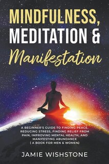 Front cover_Mindfulness, Meditation & Manifestation