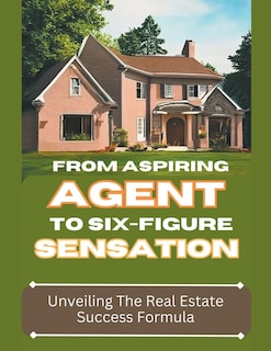 Front cover_From Aspiring Agent to Six-Figure Sensation