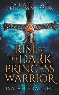 Front cover_Tasha The Last Princess Warrior Rise Of The Dark Princess Warrior