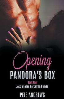 Front cover_Opening Pandora's Box 4 - Jessie Loses Herself In Roman