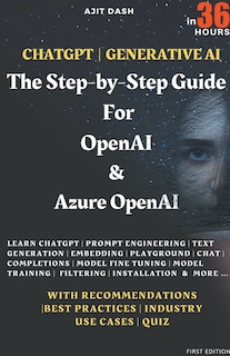 Couverture_Chatgpt Generative AI - The Step-By-Step Guide For OpenAI & Azure OpenAI In 36 Hrs.