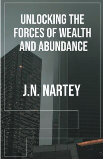 Front cover_Unlocking the Forces of Wealth and Abundance