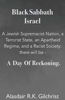 Front cover_Black Sabbath Israel a Jewish Supremacist Nation, a Terrorist State, an Apartheid Regime, and a Racist Society