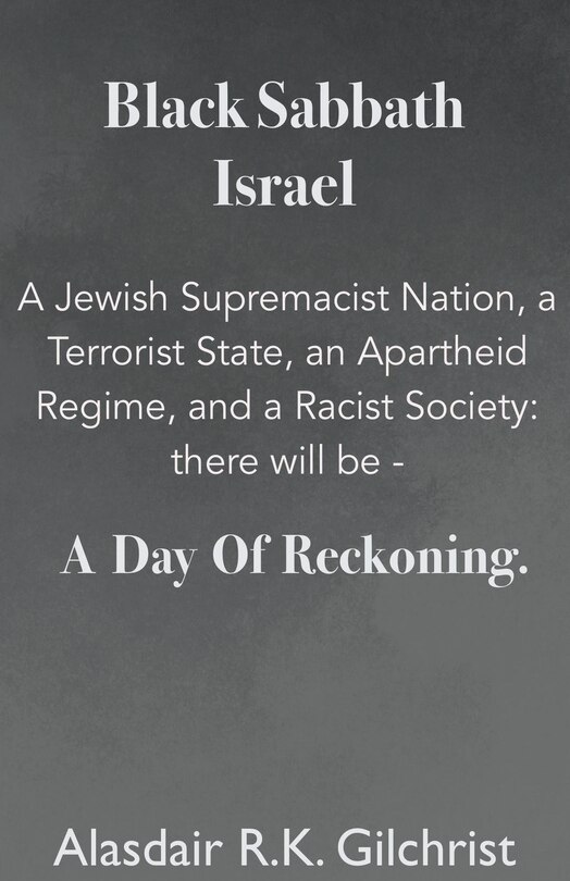 Front cover_Black Sabbath Israel a Jewish Supremacist Nation, a Terrorist State, an Apartheid Regime, and a Racist Society