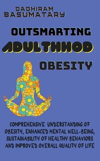 Front cover_Outsmarting Adulthood Obesity