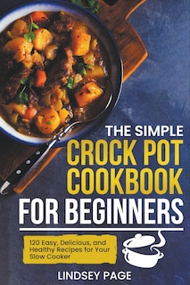 Couverture_The Simple Crock Pot Cookbook for Beginners