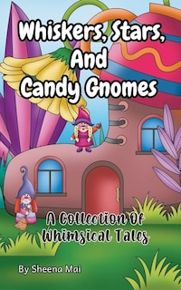 Front cover_Whiskers, Stars, and Candy Gnomes
