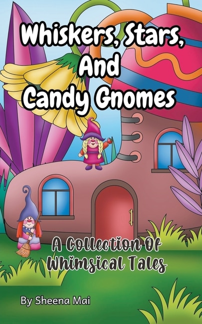 Front cover_Whiskers, Stars, and Candy Gnomes