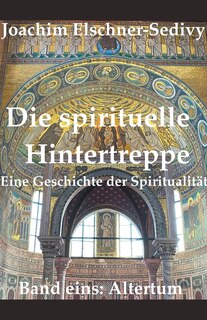 Front cover_Die spirituelle Hintertreppe. Eine Geschichte der Spiritualität. Band eins