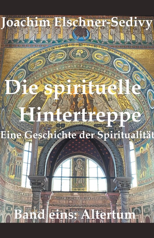 Front cover_Die spirituelle Hintertreppe. Eine Geschichte der Spiritualität. Band eins