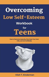 Front cover_Overcoming Low Self-Esteem Workbook for Teens