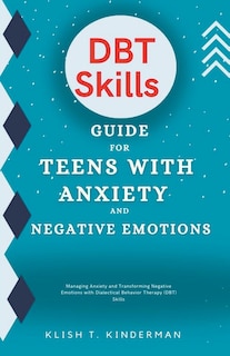 Front cover_DBT Skills Guide for Teens with Anxiety and Negative Emotions