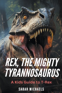 Couverture_Rex, the Mighty Tyrannosaurus