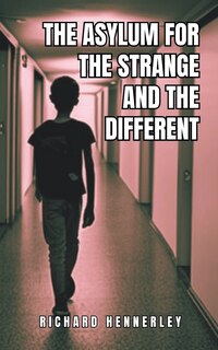 Front cover_The Asylum for The Strange and The Different