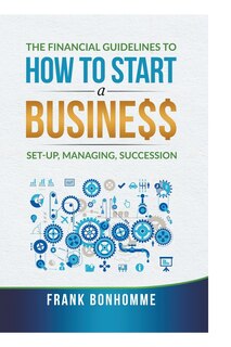 Couverture_The Financial Guidelines to How to Start a Business